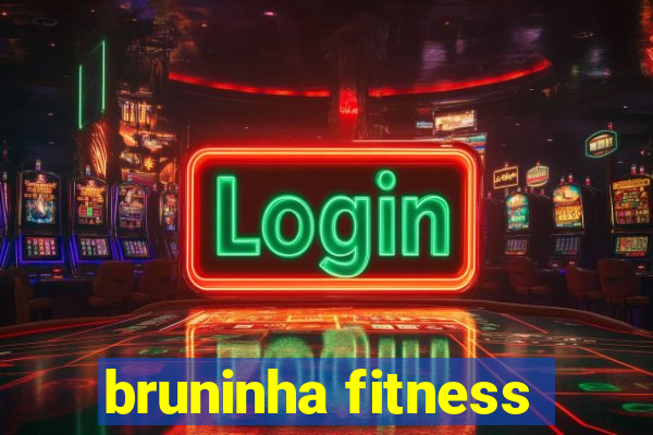 bruninha fitness